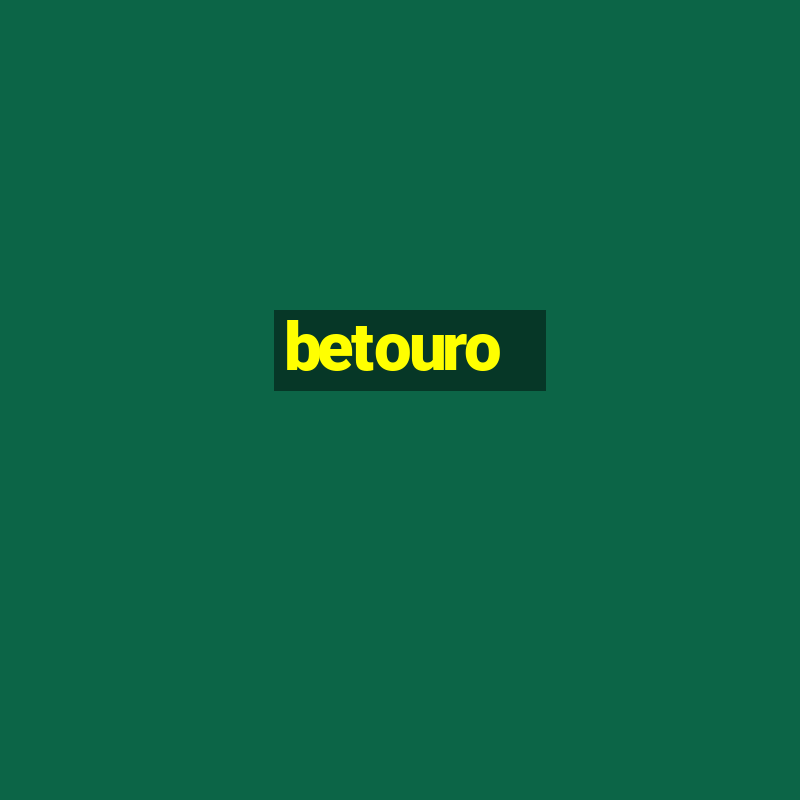 betouro