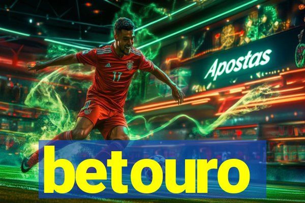 betouro