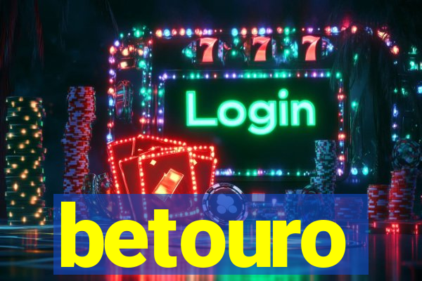 betouro