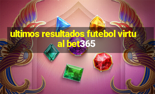 ultimos resultados futebol virtual bet365