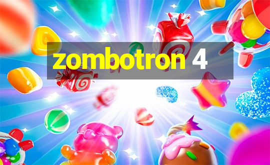 zombotron 4