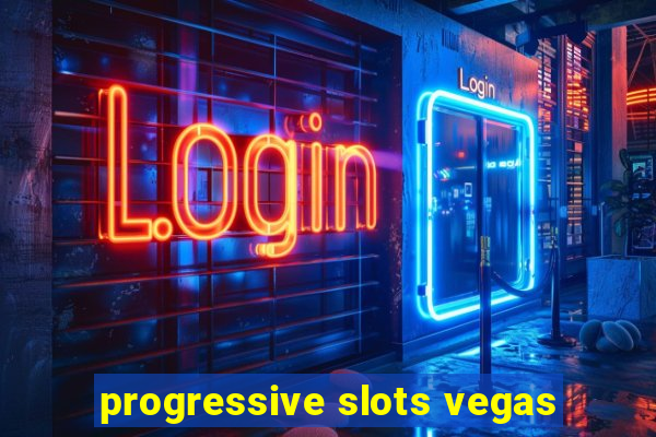 progressive slots vegas