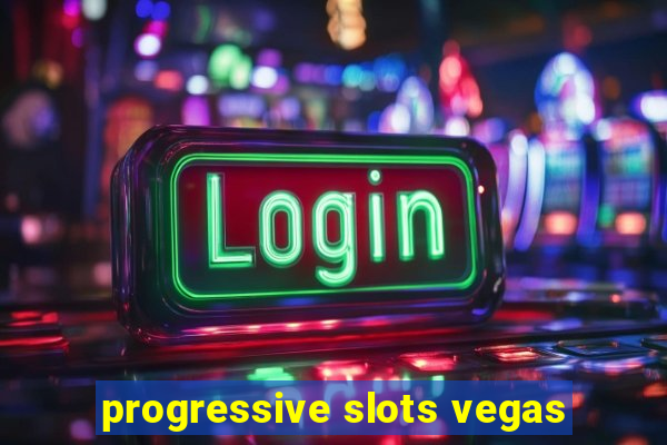 progressive slots vegas