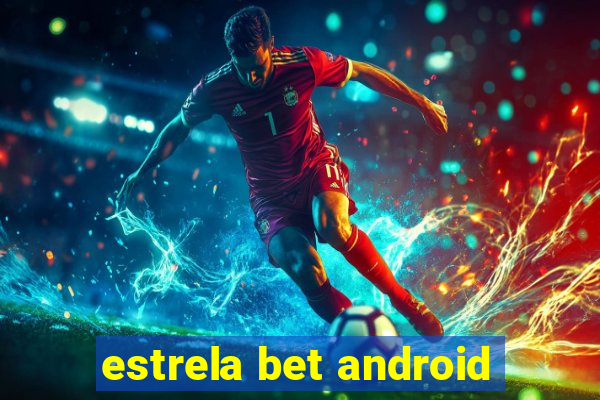 estrela bet android