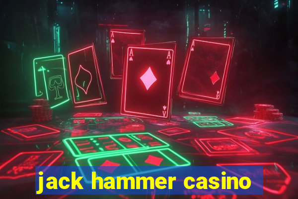 jack hammer casino