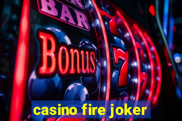 casino fire joker