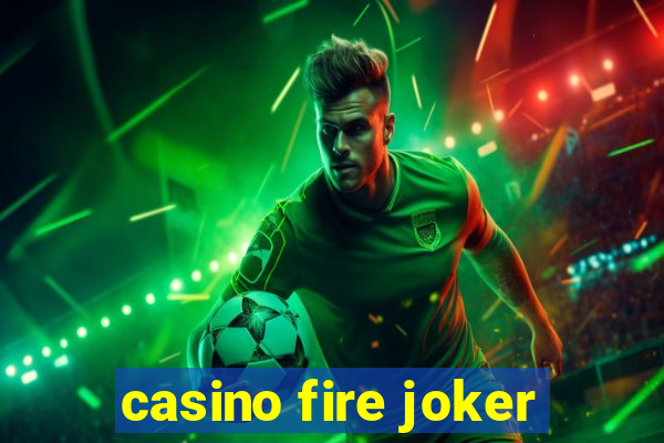 casino fire joker