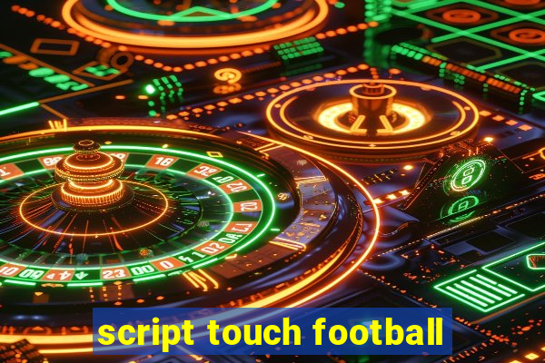 script touch football