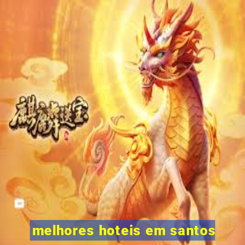 melhores hoteis em santos