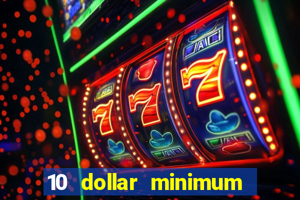 10 dollar minimum deposit casino canada