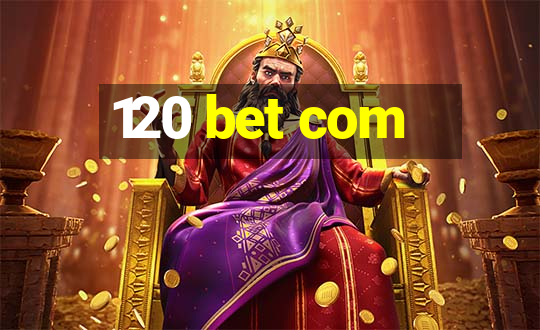 120 bet com