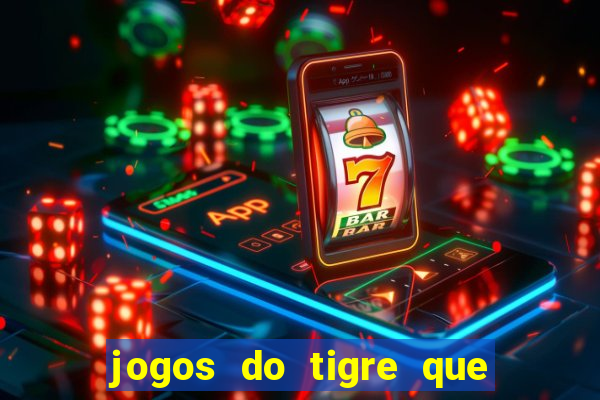 jogos do tigre que ganha bonus