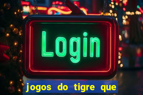 jogos do tigre que ganha bonus