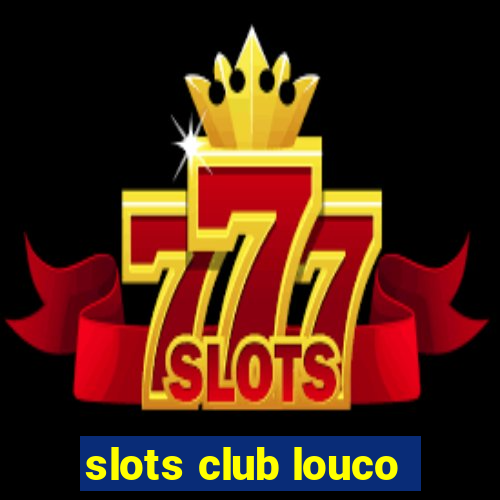 slots club louco