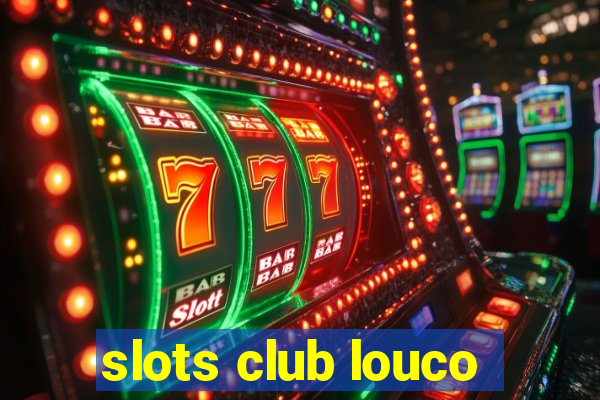 slots club louco