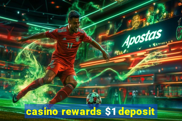 casino rewards $1 deposit