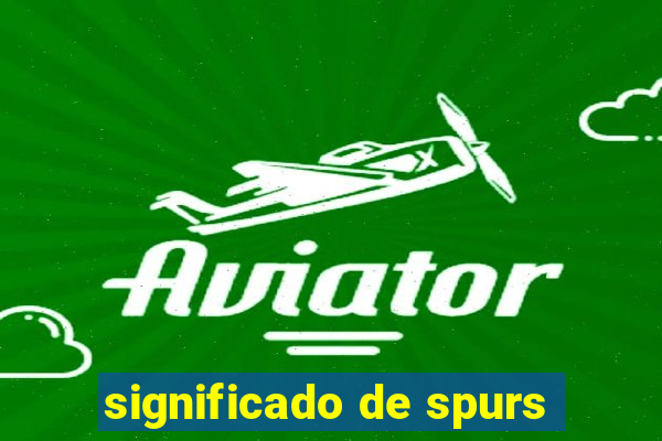 significado de spurs