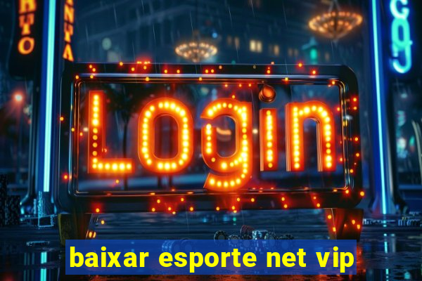 baixar esporte net vip