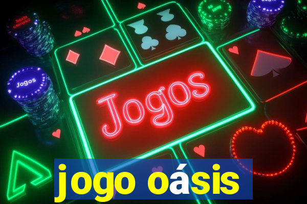 jogo oásis