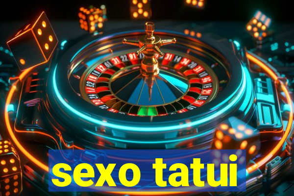 sexo tatui