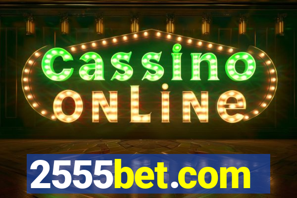 2555bet.com