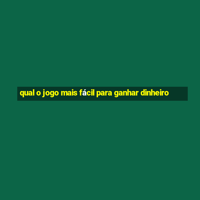 qual o jogo mais fácil para ganhar dinheiro