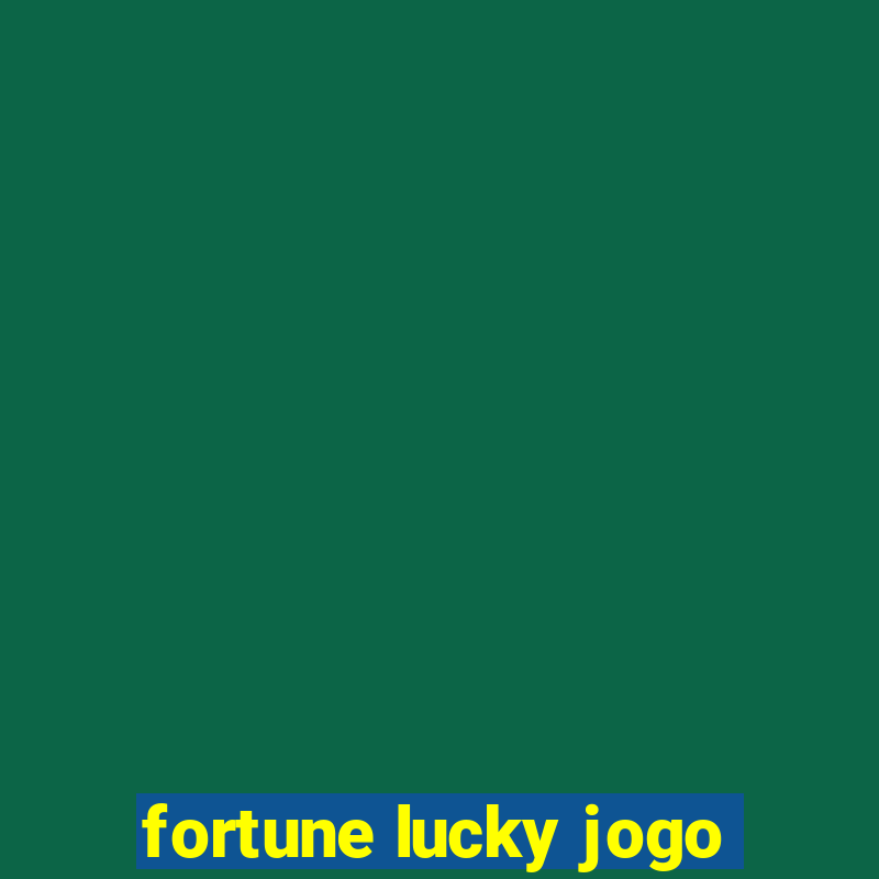 fortune lucky jogo