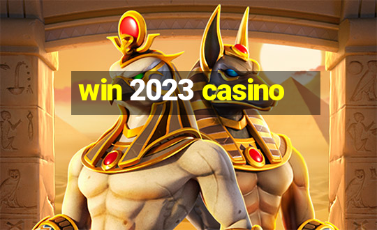 win 2023 casino