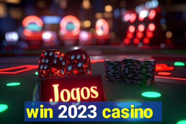 win 2023 casino