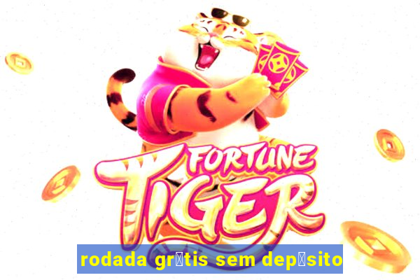 rodada gr谩tis sem dep贸sito