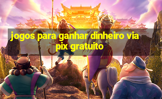 jogos para ganhar dinheiro via pix gratuito