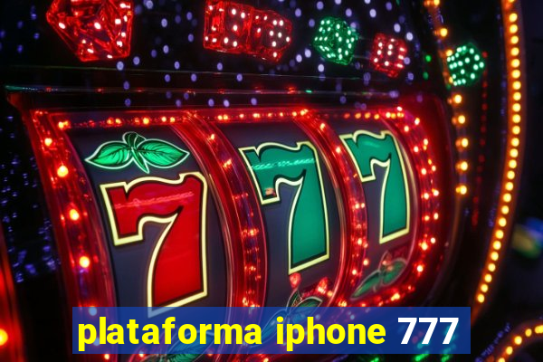 plataforma iphone 777