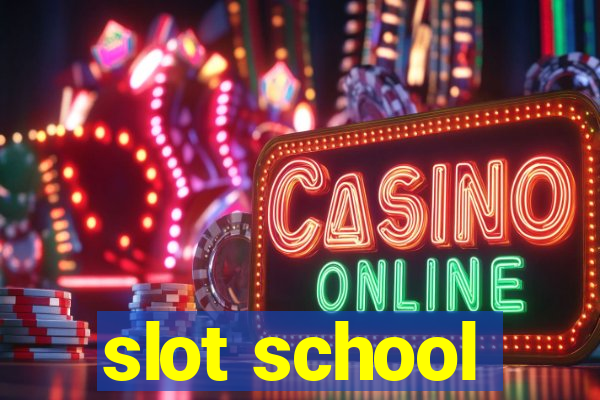 slot school