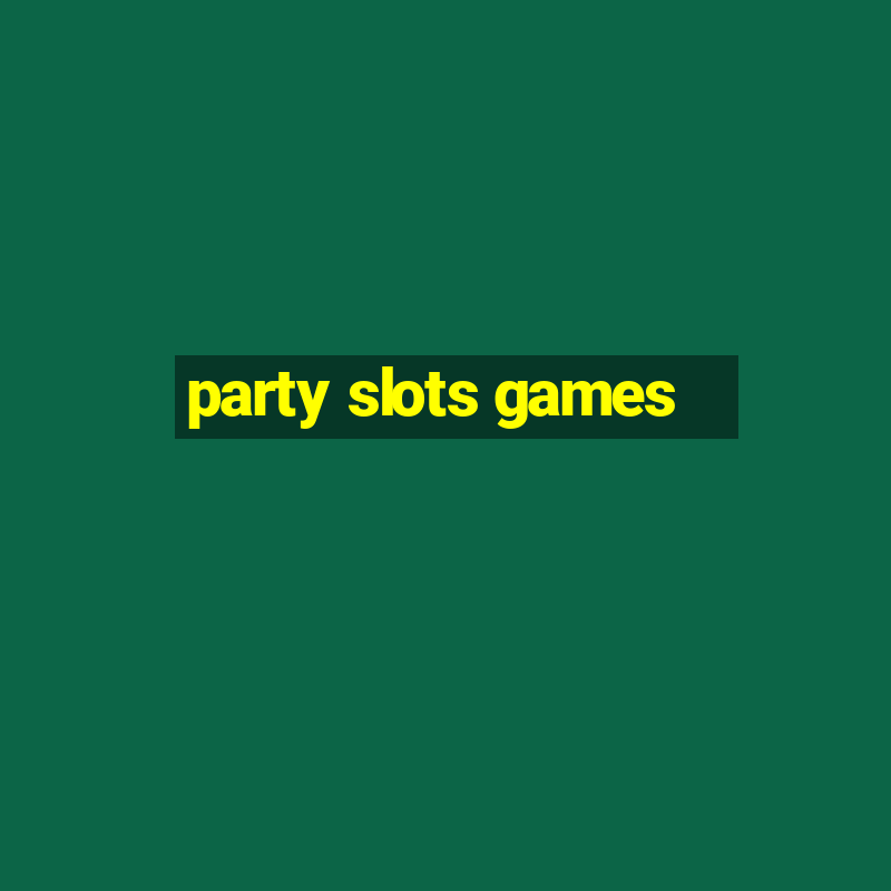 party slots games