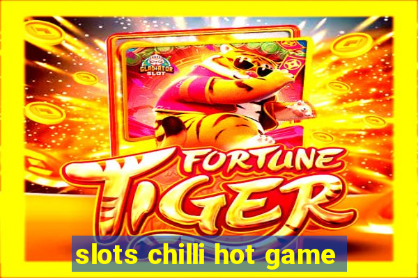 slots chilli hot game