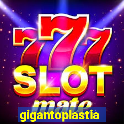 gigantoplastia