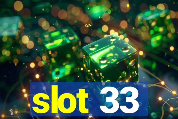 slot 33