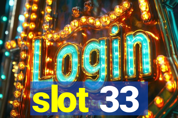 slot 33