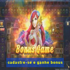 cadastre-se e ganhe bonus