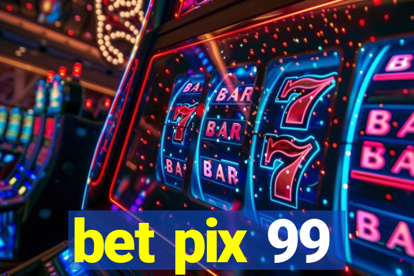 bet pix 99