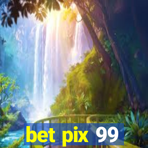 bet pix 99