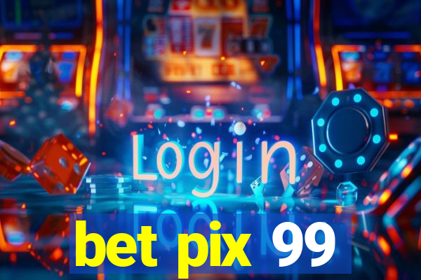 bet pix 99