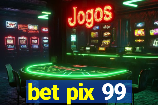 bet pix 99