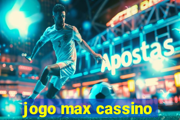 jogo max cassino