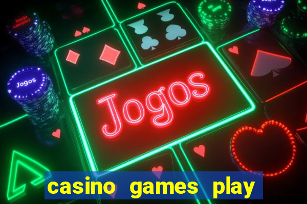 casino games play for real money