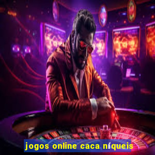 jogos online caca níqueis