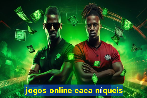 jogos online caca níqueis