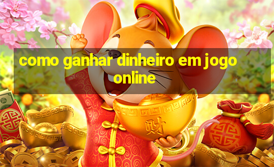 como ganhar dinheiro em jogo online