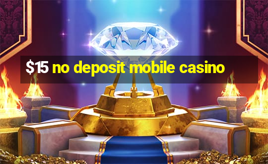 $15 no deposit mobile casino