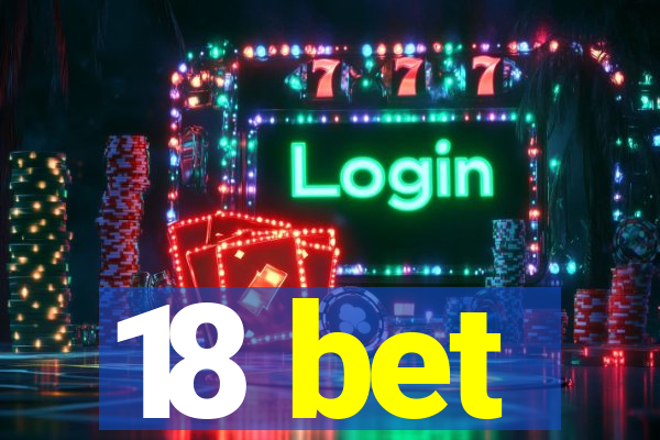 18 bet